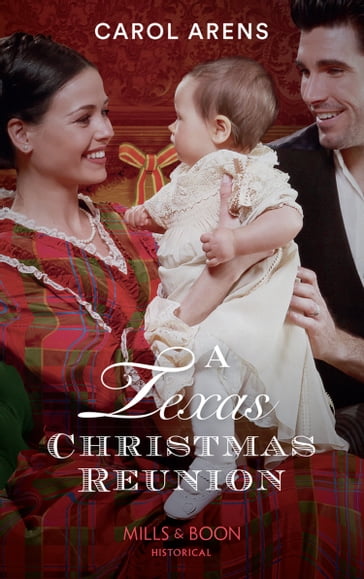 A Texas Christmas Reunion (Mills & Boon Historical) - Carol Arens