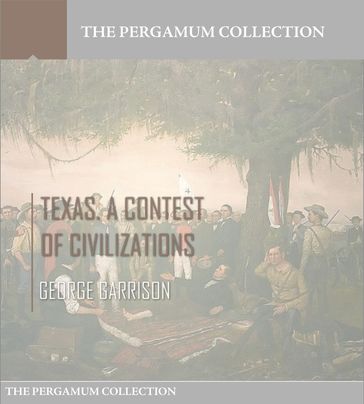 Texas. A Contest of Civilizations - George Garrison