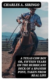 A Texas Cow Boy or, fifteen years on the hurricane deck of a Spanish pony, taken from real life