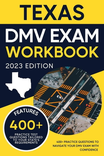Texas DMV Exam Workbook: 400+ Practice Questions to Navigate Your DMV Exam With Confidence - Eric Miles