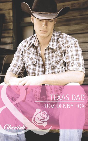 Texas Dad (Mills & Boon Cherish) (Fatherhood, Book 43) - Roz Denny Fox