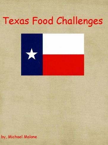 Texas Food Challenges - Michael Malone