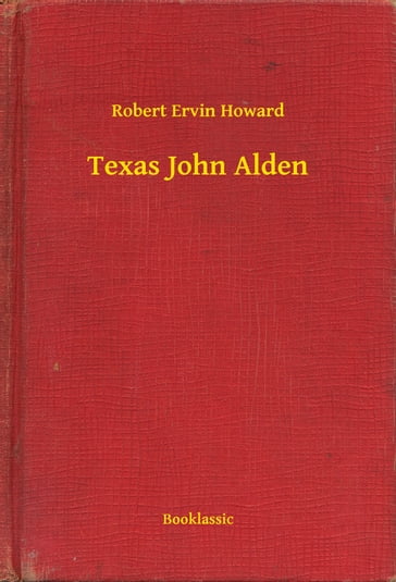 Texas John Alden - Robert Ervin Howard