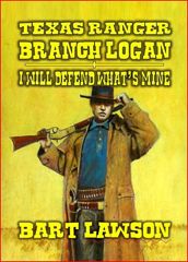Texas Ranger - Branch Logan - I Will Defend What s Mine