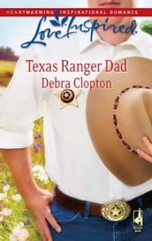Texas Ranger Dad (Mills & Boon Love Inspired)
