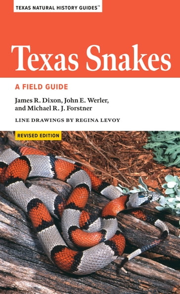 Texas Snakes - James R. Dixon - John E. Werler - Michael Forstner