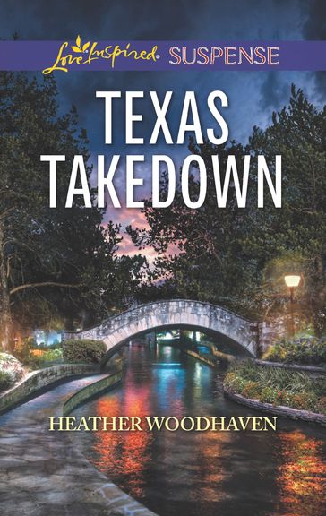 Texas Takedown (Mills & Boon Love Inspired Suspense) - Heather Woodhaven