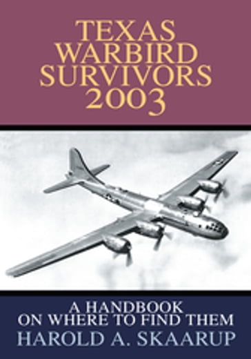 Texas Warbird Survivors 2003 - Harold A. Skaarup