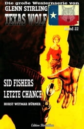 Texas Wolf #22: Sid Fishers letzte Chance