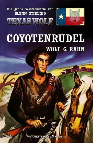 Texas Wolf - Die große Western-Serie: Coyotenrudel - Wolf G. Rahn