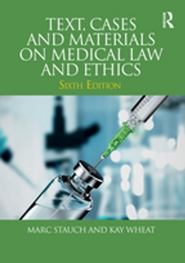 Text, Cases and Materials on Medical Law and Ethics - Marc Stauch - Kay Wheat