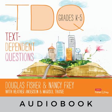 Text-Dependent Questions, Grades K-5 Audiobook - Douglas Fisher - Nancy Frey - Heather Anderson - Marisol Thayre