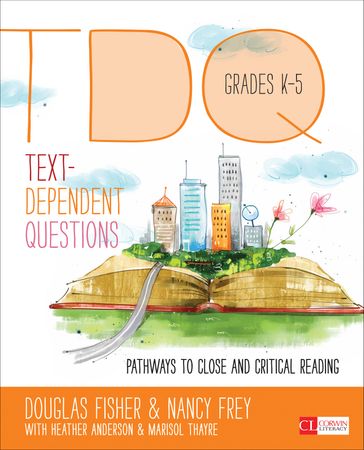 Text-Dependent Questions, Grades K-5 - Douglas Fisher - Nancy Frey - Heather L. Anderson - Marisol Thayre