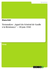 Textanalyse:  Appel du Général de Gaulle à la Résistance  - 18 juin 1940