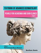 Textbook of Advanced Dermatology: Pearls for Academia and Skin Clinics (Part 1)