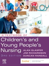 A Textbook of Children s and Young People s Nursing - E-Book
