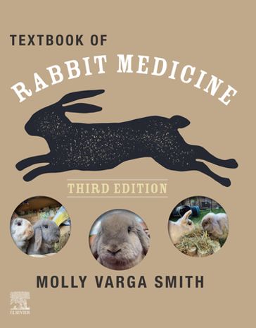 Textbook of Rabbit Medicine - E-Book - Molly Varga Smith - BVetMed - CertZooMed - DZooMed (Mammalian) - MRCVS