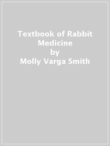 Textbook of Rabbit Medicine - Molly Varga Smith