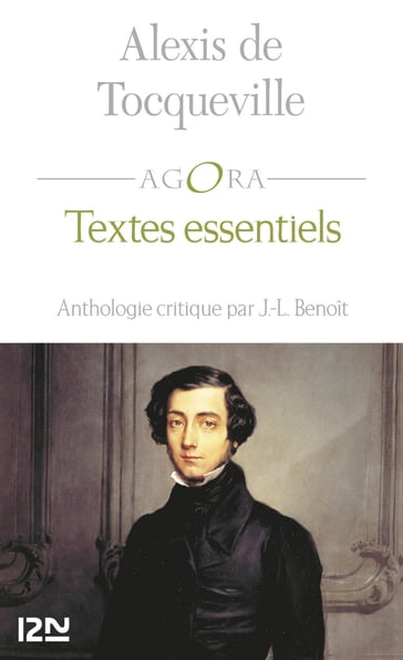 Textes essentiels - Anthologie critique par J.L. Benoît - Alexis De Tocqueville - Jean-Louis Benoît