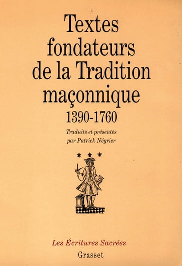 Textes fondateurs de la tradition maçonnique - Patrick Négrier