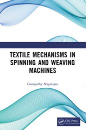 Textile Mechanisms in Spinning and Weaving Machines