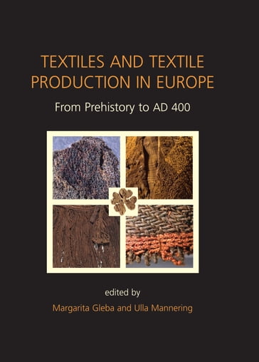 Textiles and Textile Production in Europe - Margarita Gleba - Ulla Mannering
