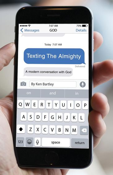 Texting the Almighty - Ken Bartley