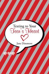 Texting to Your Teen S Heart