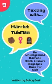 Texting with Harriet Tubman: An Underground Railroad Black History Biography Book for Kids