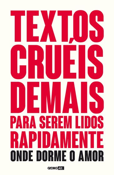 Textos cruéis demais para serem lidos rapidamente Onde dorme o amor - Gabriela Barreira - Igor Pires - Leticia Nazareth - Malu Moreira