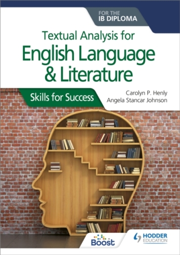 Textual analysis for English Language and Literature for the IB Diploma - Carolyn P. Henly - Angela Stancar Johnson