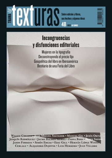 Texturas 48: Incongruencias y disfunciones editoriales - Collins Wilkie - Juan Miguel Salvador - Manuel Gil - Jesús Ortiz - Joaquín Rodríguez - Jaume Balmes Sierra - Fiona Ross - Alice Savoie - Jason Forrest - Simón Ergas - Eric Gill - Hernán López Winne - Cerlalc - Alejandro Dujovne - Luis Herrero - Juan Villatoro