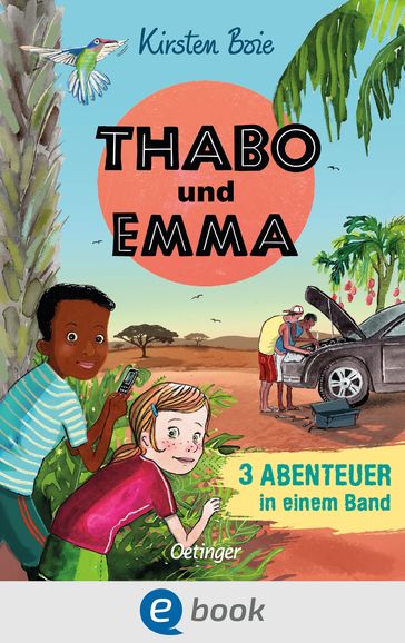 Thabo und Emma. 3 Abenteuer in einem Band - Kirsten Boie