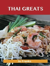 Thai Greats: Delicious Thai Recipes, The Top 56 Thai Recipes
