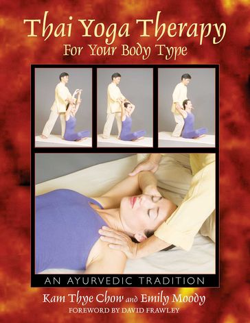 Thai Yoga Therapy for Your Body Type - Emily Moody - Kam Thye Chow