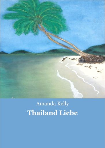 Thailand Liebe - Amanda Kelly