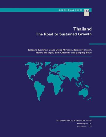 Thailand: The Road to Sustained Growth - Balázs Mr. Horváth - Erik Mr. Offerdal - Jian-Ping Ms. Zhou - Kalpana Ms. Kochhar - Louis Mr. Dicks-Mireaux - Mauro Mr. Mecagni