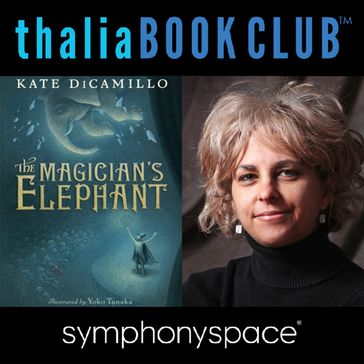 Thalia Book Club: Kate DiCamillo's The Magician's Elephant - Kate DiCamillo