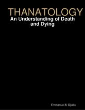 Thanatology: An Understanding of Death and Dying