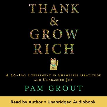 Thank & Grow Rich - Pam Grout