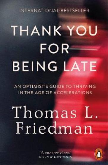 Thank You for Being Late - Thomas L. Friedman