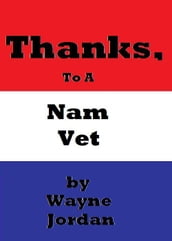 Thanks, To A Nam Vet