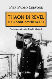 Thaon di Revel. Il grande ammiraglio