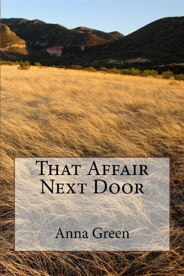 That Affair Next Door - Anna Cathrine Green