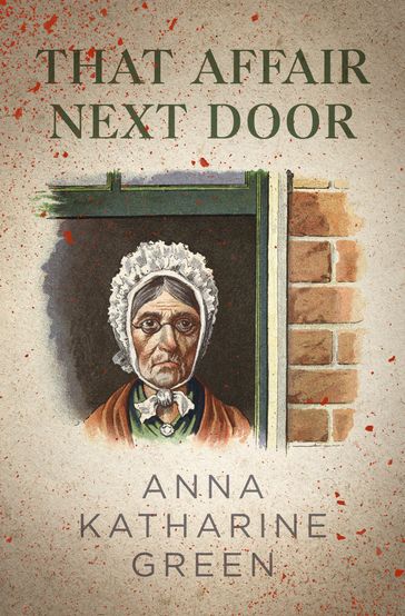 That Affair Next Door - Anna Katharine Green