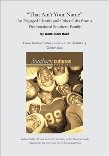 "That Ain't Your Name": An Engaged Identity and Other Gifts from a Dysfunctional Southern Family - Wade Clark Roof