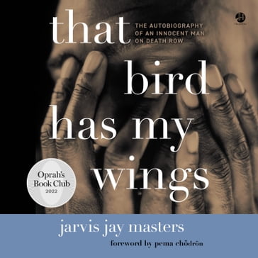 That Bird Has My Wings - Jarvis Jay Masters