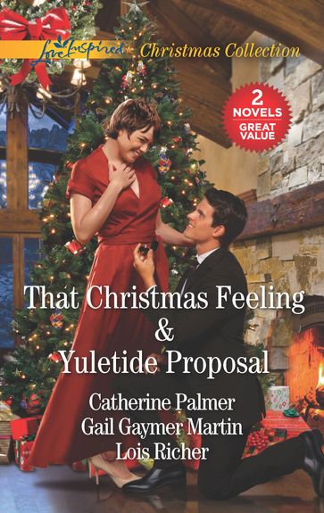 That Christmas Feeling and Yuletide Proposal - Catherine Palmer - Gail Gaymer Martin - Lois Richer