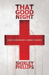 That Good Night: More Memoirs of a Nurse Teacher