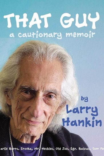 That Guy: A Cautionary Memoir - Larry Hankin